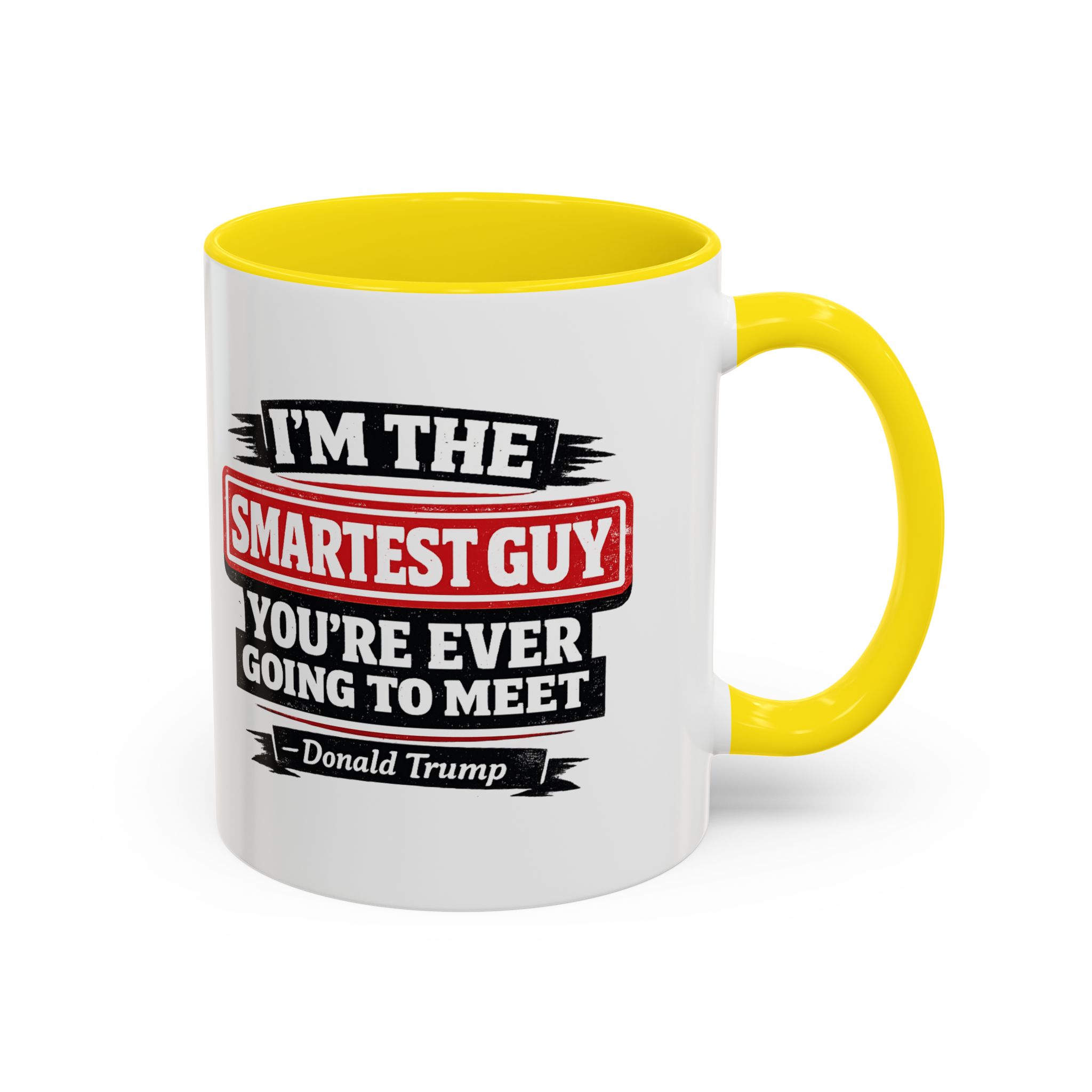 "I'm The Smartest Guy" Quote Mug | Political Quote Coffee Mug - Image 26