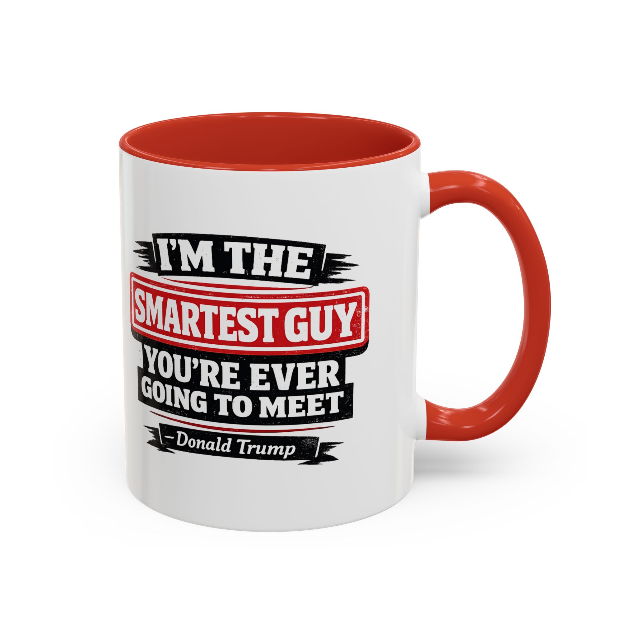 "I'm The Smartest Guy" Quote Mug | Political Quote Coffee Mug - Image 14