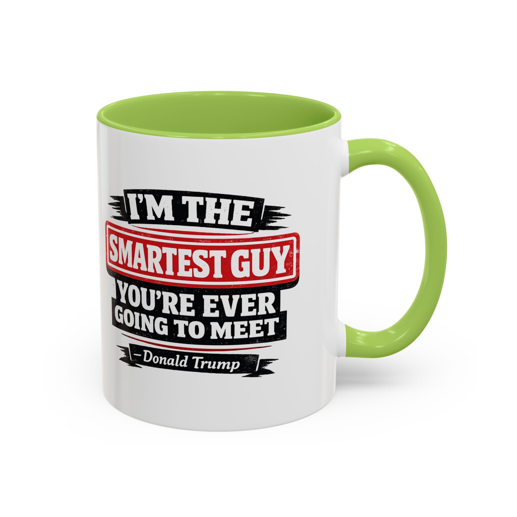 "I'm The Smartest Guy" Quote Mug | Political Quote Coffee Mug - Image 30