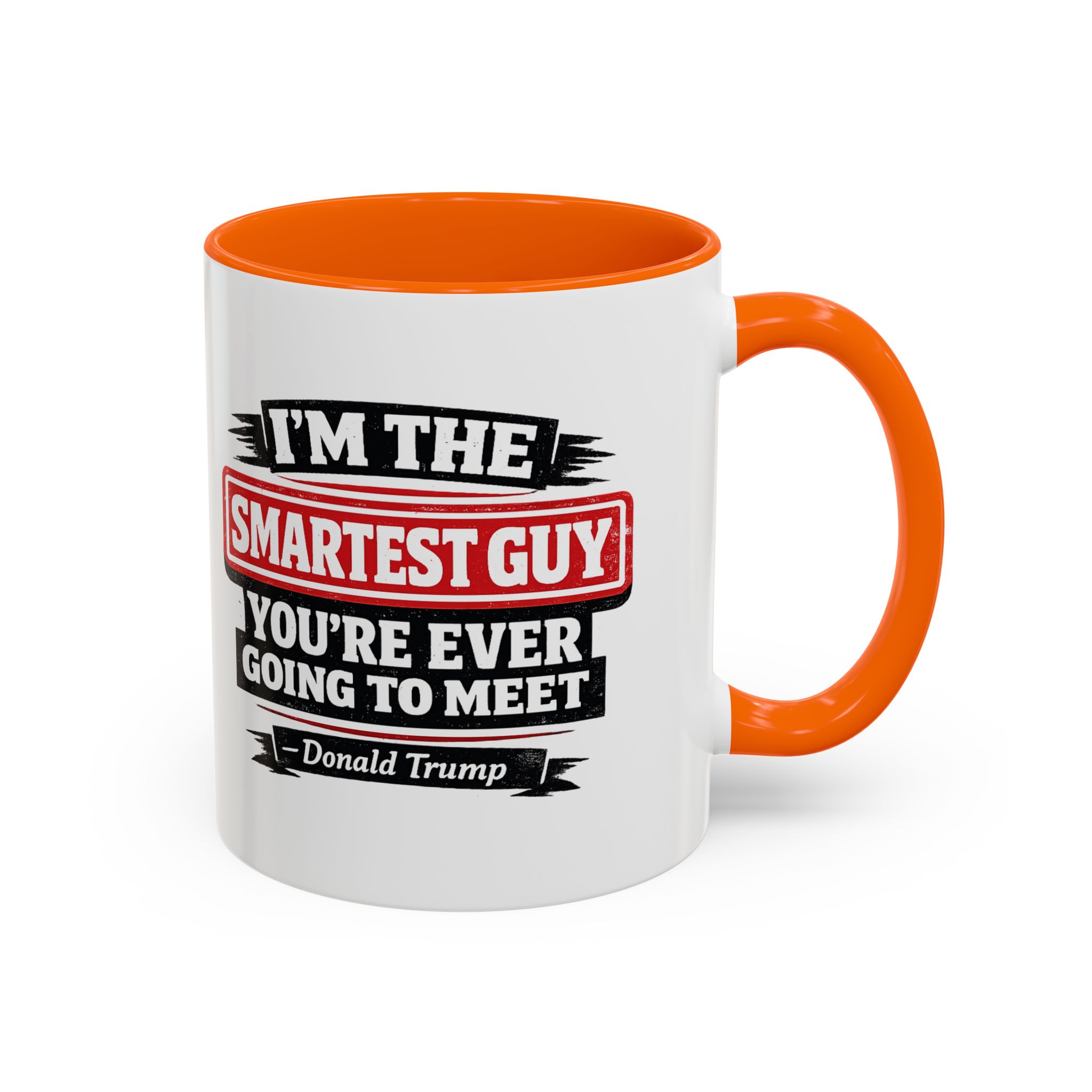 "I'm The Smartest Guy" Quote Mug | Political Quote Coffee Mug - Image 22