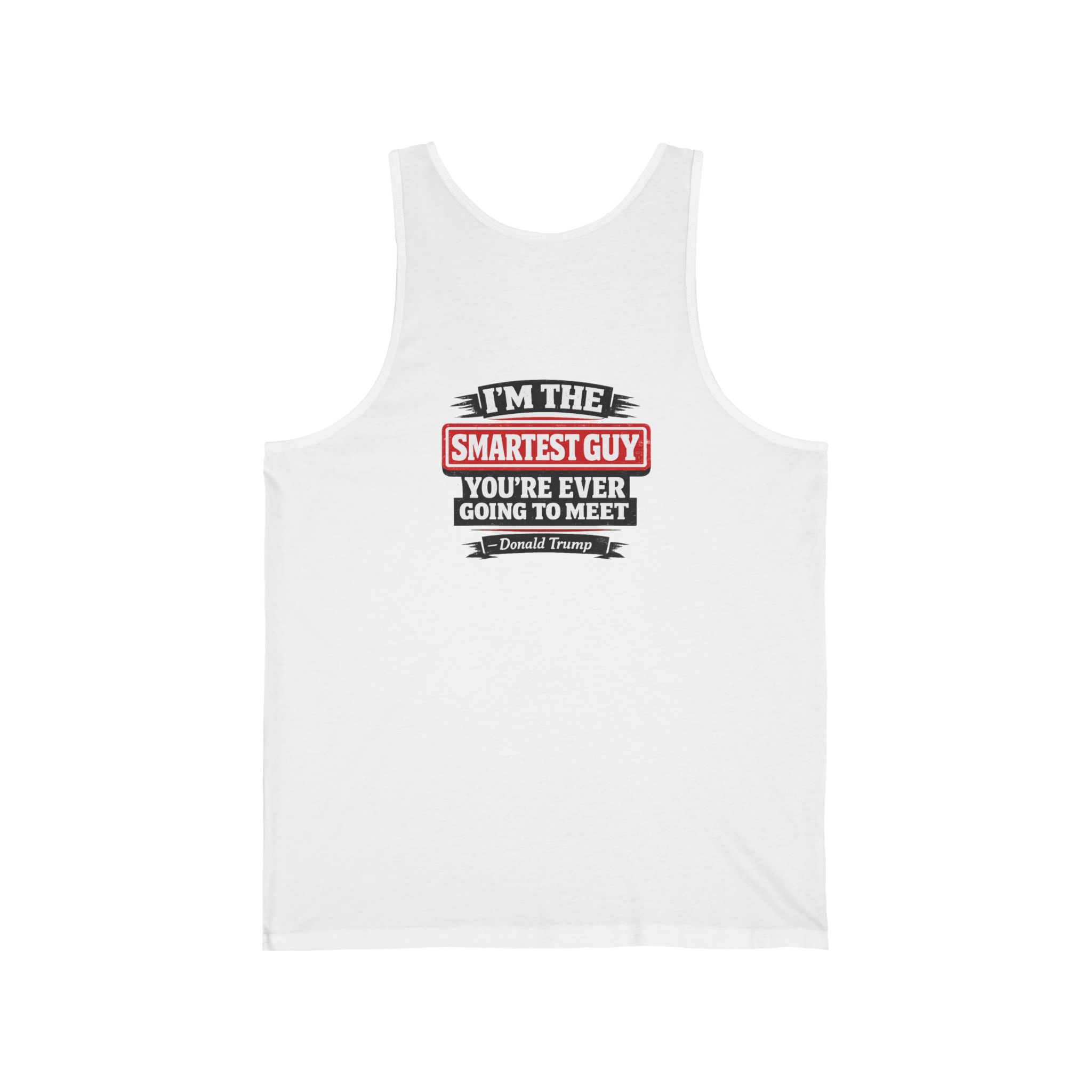 Anti-Trump Graphic Tank Top — “Trump Is Dumb” / “I’m the Smartest Guy” Political Protest Vest - Image 2