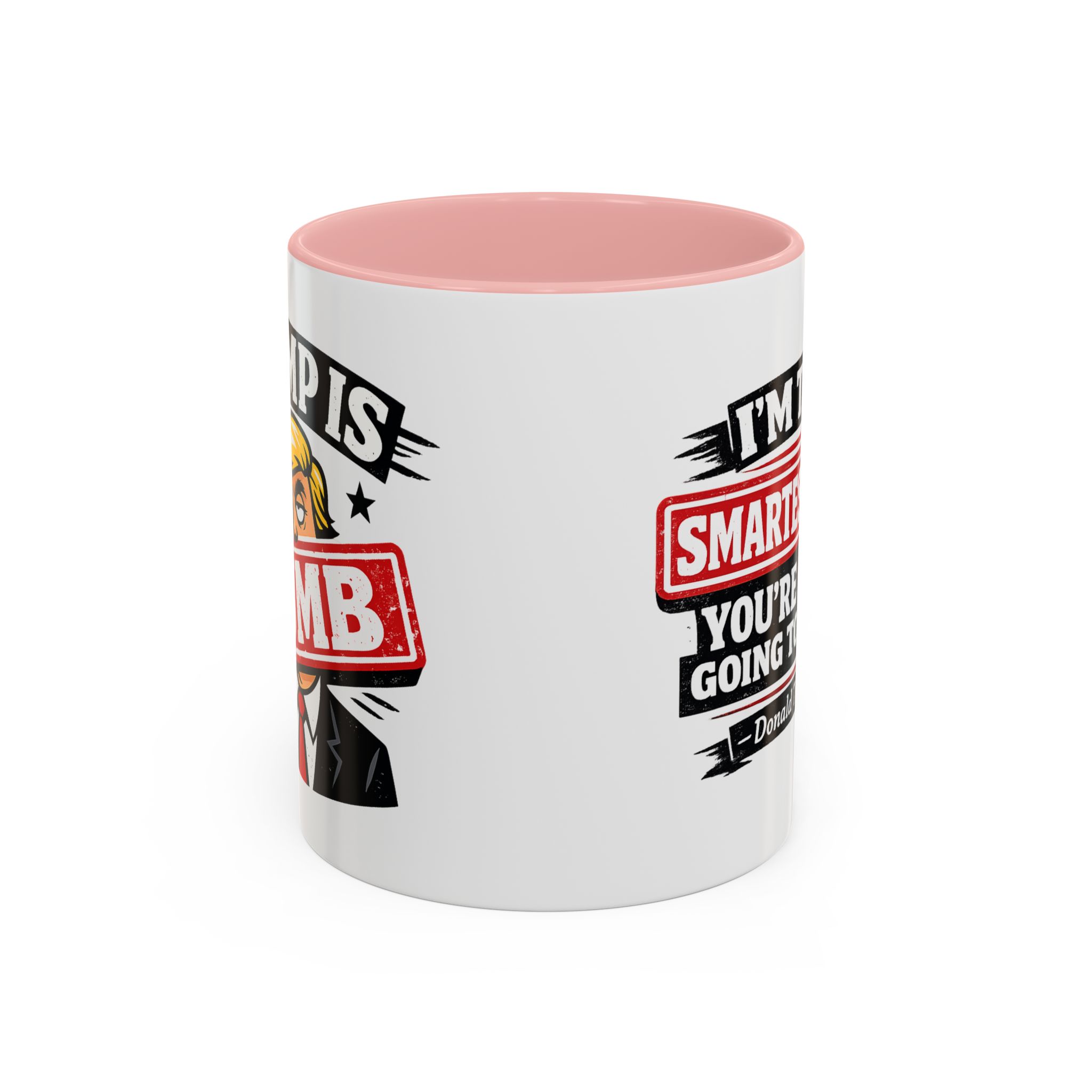 "I'm The Smartest Guy" Quote Mug | Political Quote Coffee Mug - Image 9