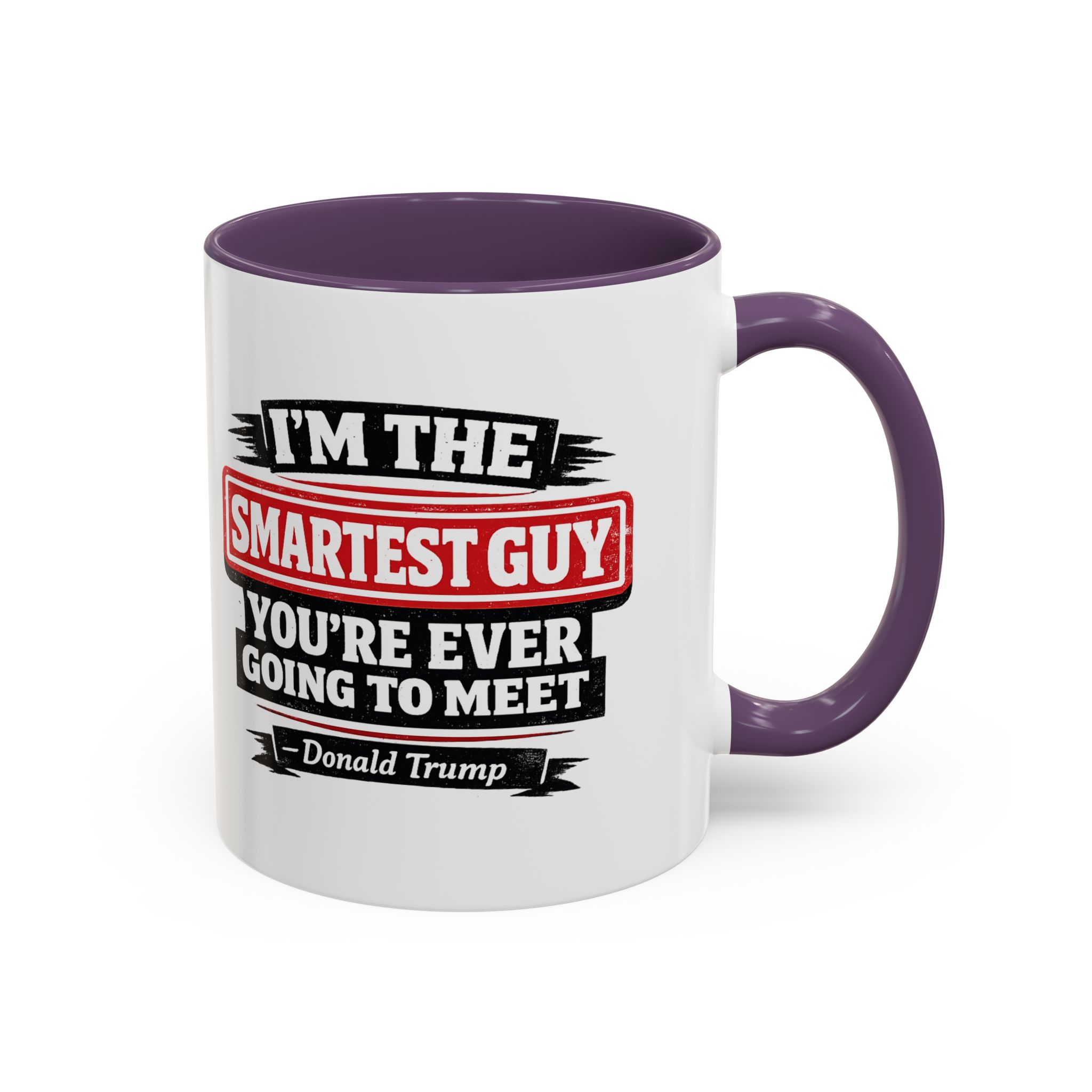 "I'm The Smartest Guy" Quote Mug | Political Quote Coffee Mug - Image 34