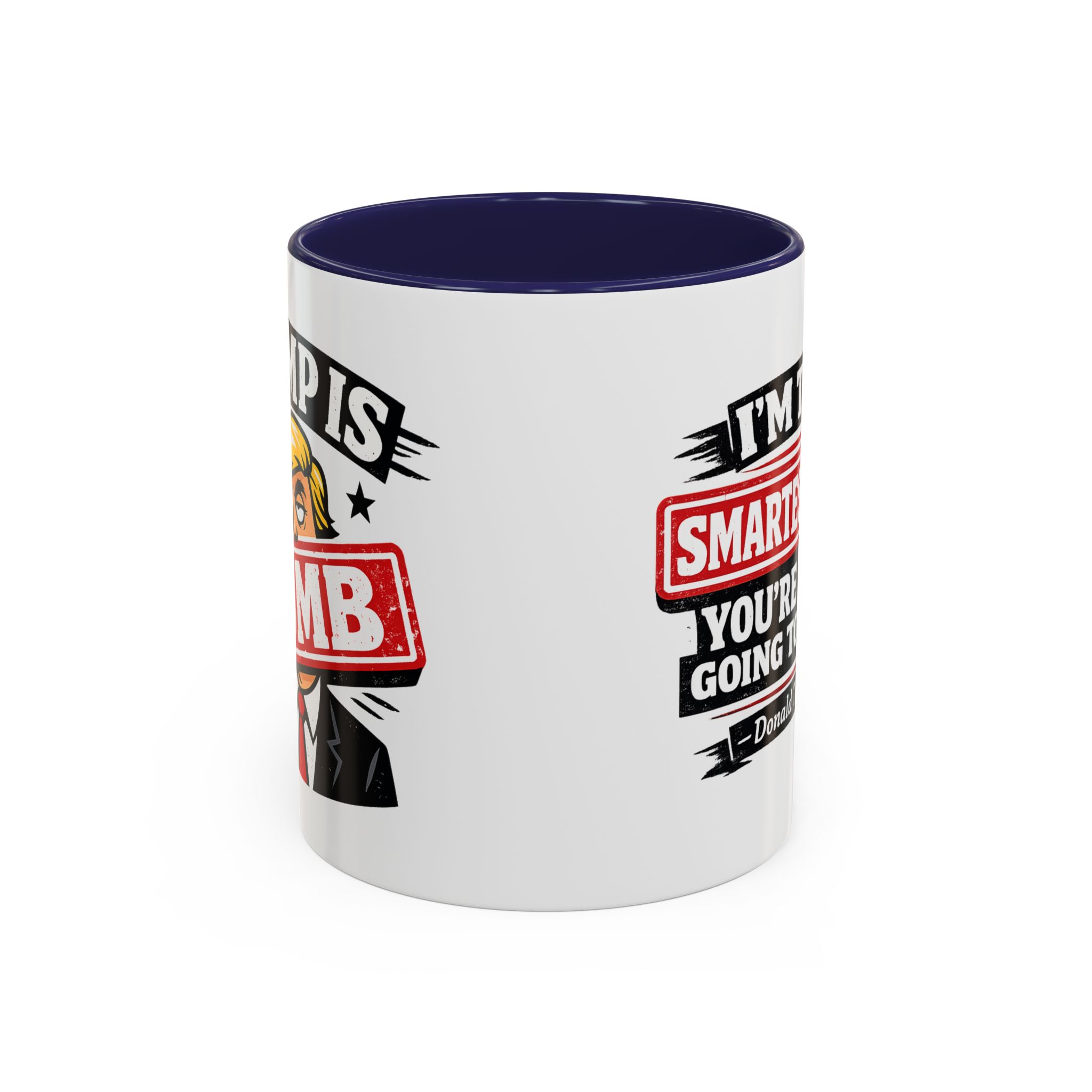 "I'm The Smartest Guy" Quote Mug | Political Quote Coffee Mug - Image 5
