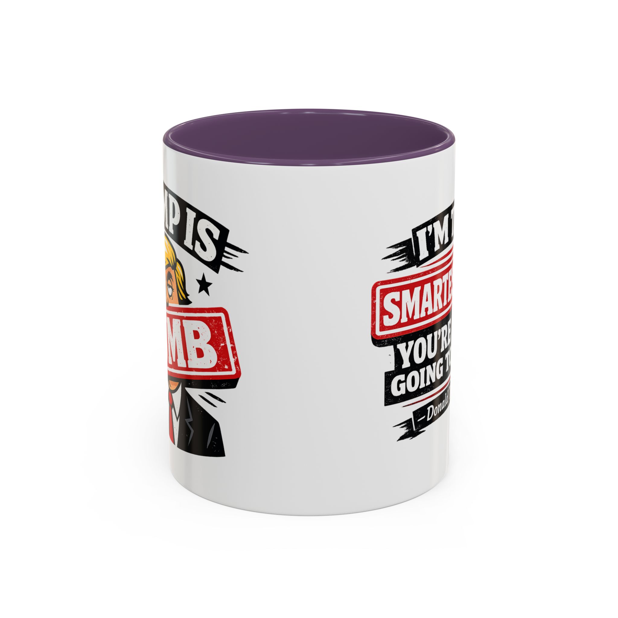 "I'm The Smartest Guy" Quote Mug | Political Quote Coffee Mug - Image 33