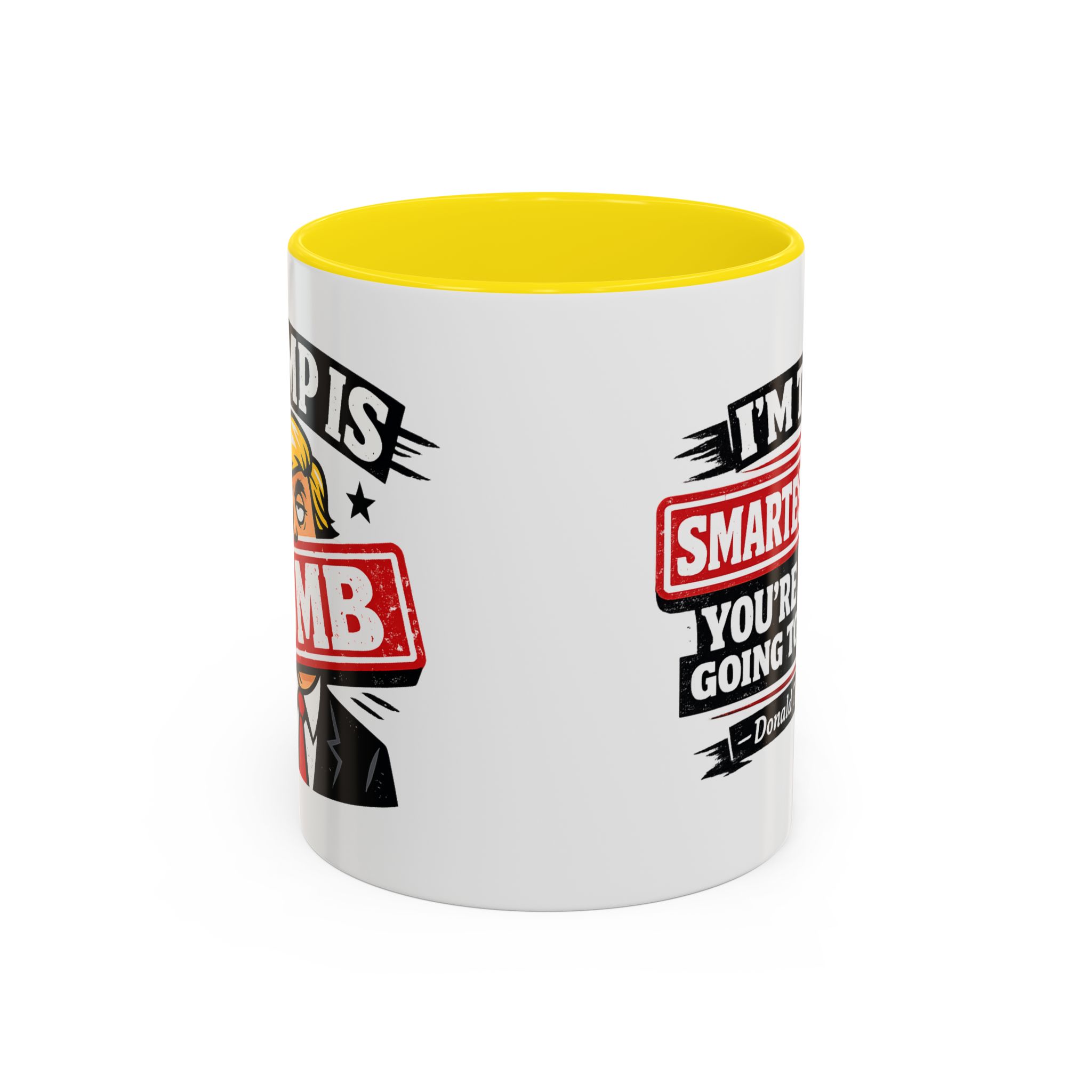 "I'm The Smartest Guy" Quote Mug | Political Quote Coffee Mug - Image 25