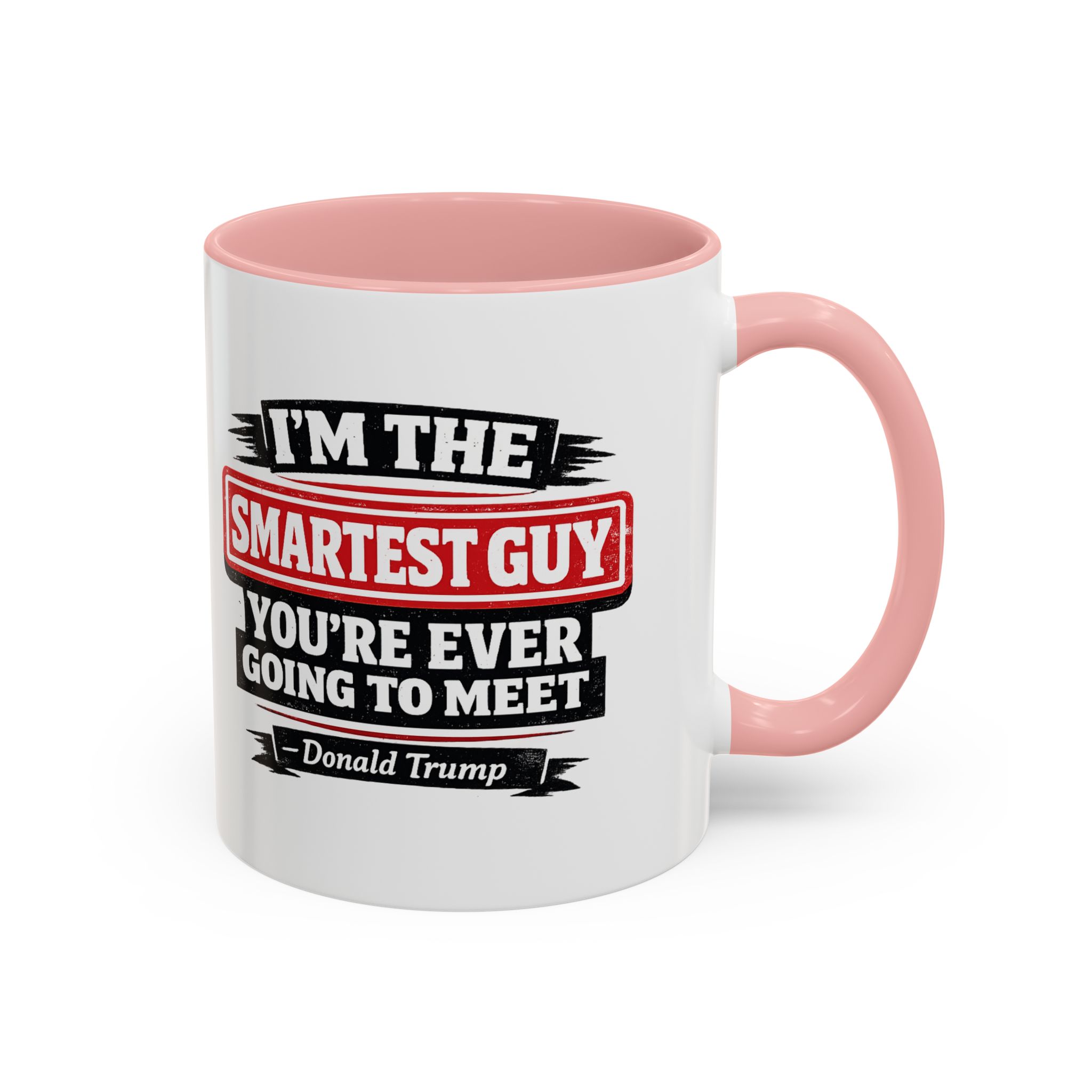 "I'm The Smartest Guy" Quote Mug | Political Quote Coffee Mug - Image 10