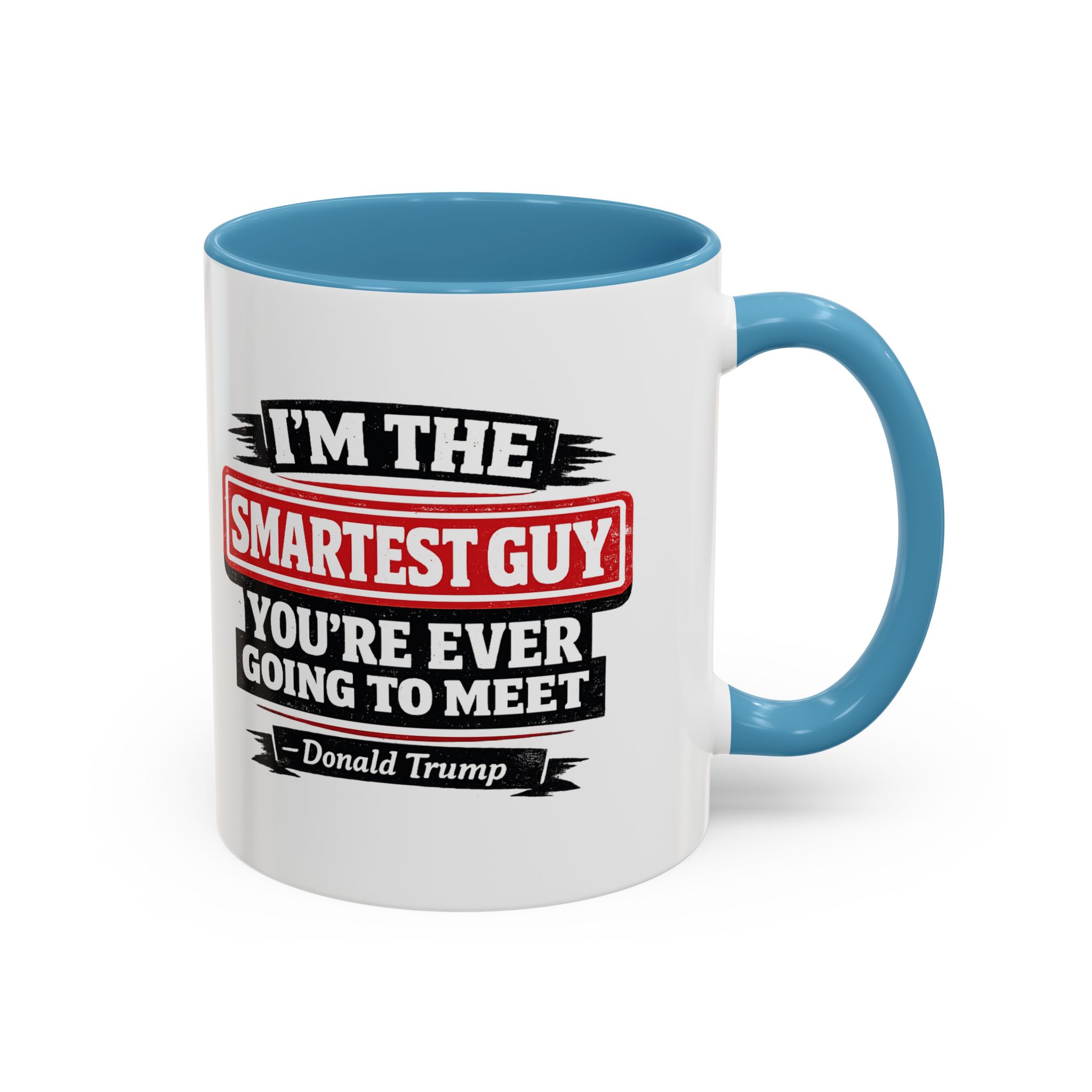 "I'm The Smartest Guy" Quote Mug | Political Quote Coffee Mug - Image 18
