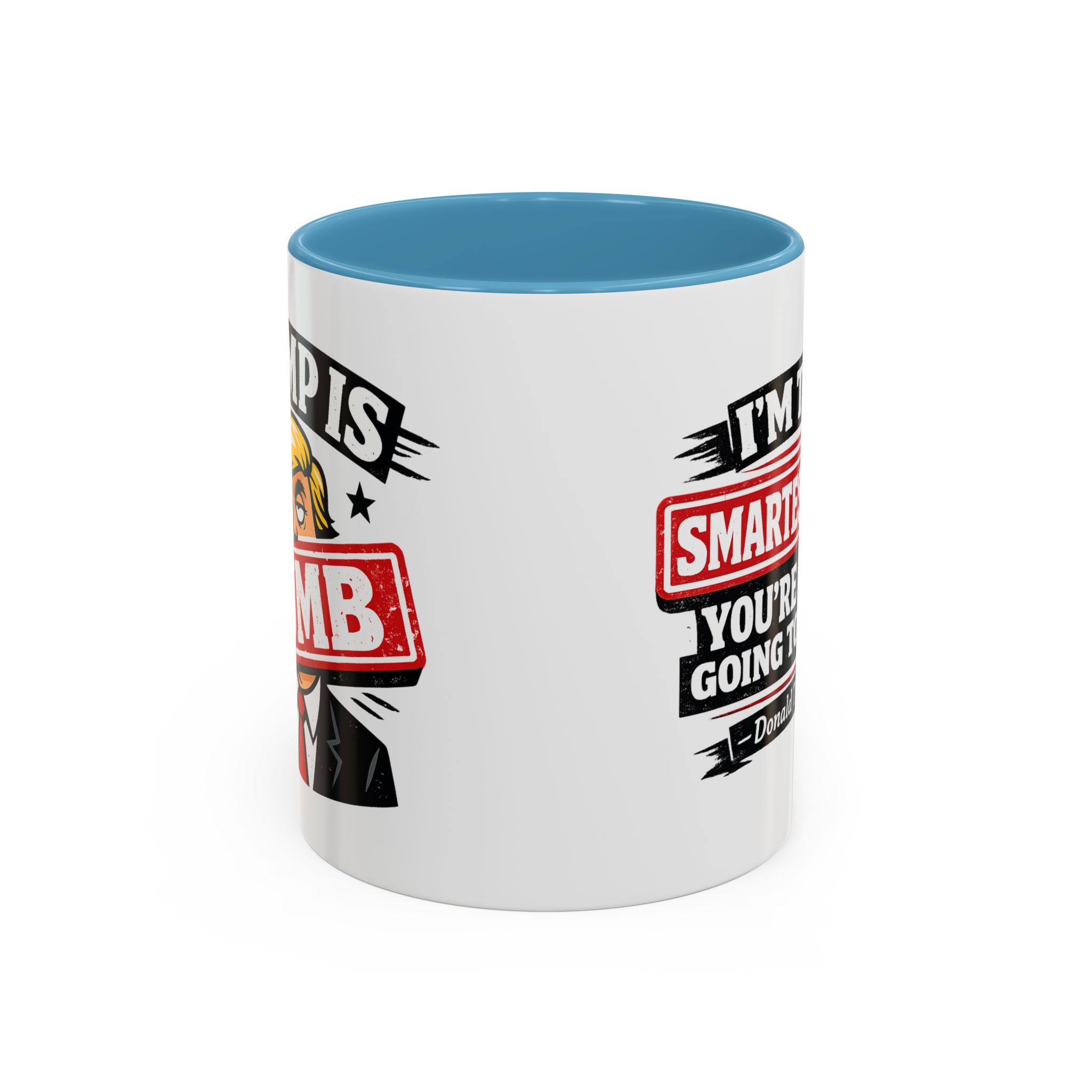 "I'm The Smartest Guy" Quote Mug | Political Quote Coffee Mug - Image 17